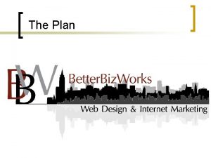 The Plan Mission Statement n To provide small