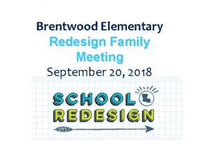 Brentwood Elementary Redesign Family Meeting September 20 2018