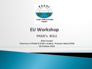 EU Workshop PASAIs ROLE Ihlen Joseph Chairman of