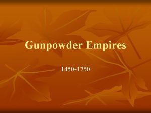 Gunpowder Empires 1450 1750 Muslim Empires n n