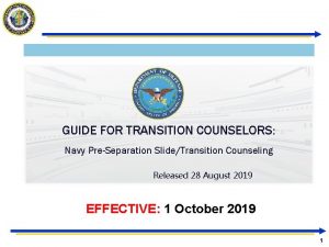 GUIDE FOR TRANSITION COUNSELORS Navy PreSeparation SlideTransition Counseling