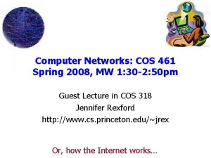 Computer Networks COS 461 Spring 2008 MW 1