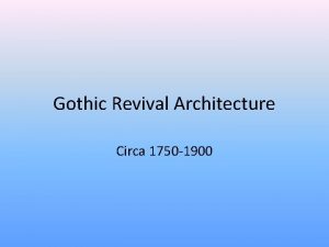 Gothic Revival Architecture Circa 1750 1900 REMEMBER Revival