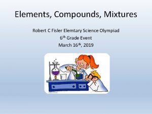 Elements Compounds Mixtures Robert C Fisler Elemtary Science