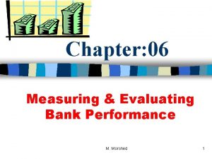 Chapter 06 Measuring Evaluating Bank Performance M Morshed