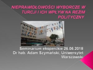 NIEPRAWIDOWOCI WYBORCZE W TURCJI I ICH WPYW NA