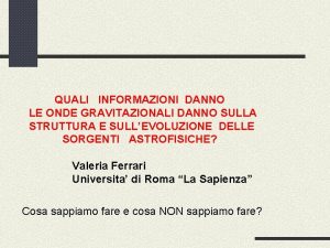 QUALI INFORMAZIONI DANNO LE ONDE GRAVITAZIONALI DANNO SULLA