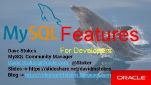 Features Dave Stokes For Developers My SQL Community