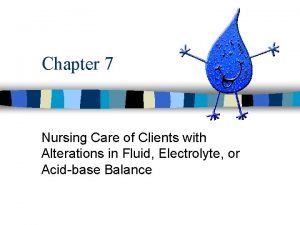 Chapter 7 Nursing Care of Clients with Alterations