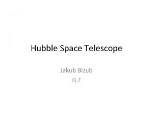 Hubble Space Telescope Jakub Bizub III E Zklady