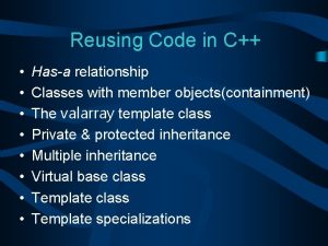 Reusing Code in C Hasa relationship Classes with