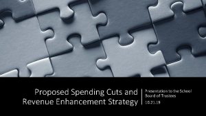 Proposed Spending Cuts and Revenue Enhancement Strategy Presentation