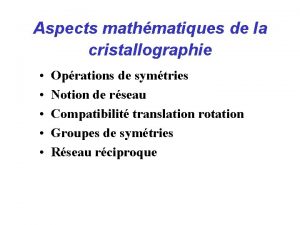Aspects mathmatiques de la cristallographie Oprations de symtries