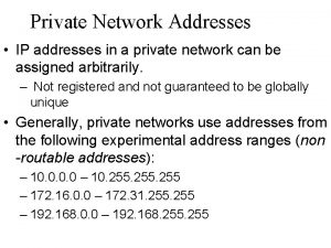 Private Network Addresses IP addresses in a private