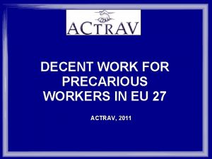 DECENT WORK FOR PRECARIOUS WORKERS IN EU 27