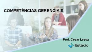 COMPETNCIAS GERENCIAIS Aula 1 Prof Cesar Lessa Nome