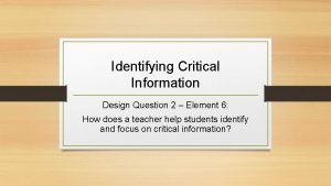 Identifying Critical Information Design Question 2 Element 6