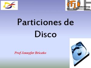 Particiones de Disco Prof Jennyfer Briceo Qu es