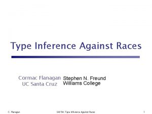 Type Inference Against Races Cormac Flanagan Stephen N