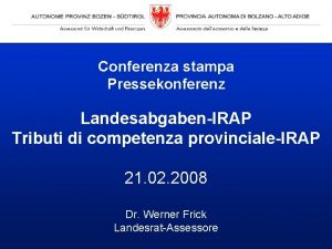 Conferenza stampa Pressekonferenz LandesabgabenIRAP Tributi di competenza provincialeIRAP