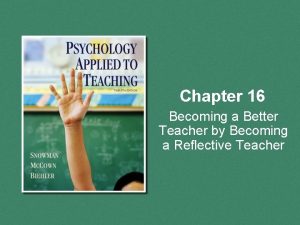 Chapter 16 Becoming a Better Teacher by Becoming