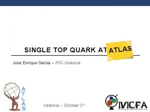 SINGLE TOP QUARK AT A LHC TLAS Jose