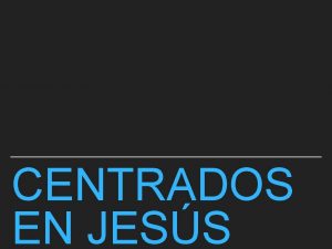 CENTRADOS EN JESS La iglesia no tiene una