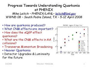 Progress Towards Understanding Quarkonia at PHENIX Mike Leitch