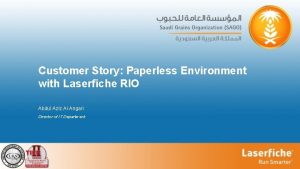 Customer Story Paperless Environment with Laserfiche RIO Abdul