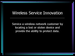 Wireless Service Innovation Service a wireless network customer
