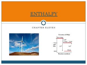 ENTHALPY CHAPTER ELEVEN TYPES OF ENTHALPY Thermal energy