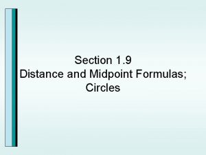 Section 1 9 Distance and Midpoint Formulas Circles