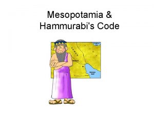 Mesopotamia Hammurabis Code 4 early River Valley Civilizations