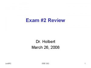 Exam 2 Review Dr Holbert March 26 2008