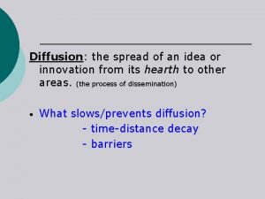 Diffusion the spread of an idea or innovation