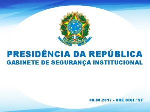 PRESIDNCIA DA REPBLICA GABINETE DE SEGURANA INSTITUCIONAL 08