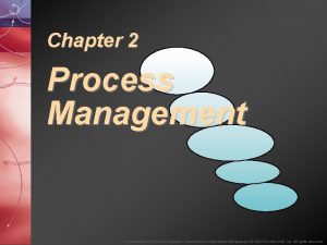 Chapter 2 Process Management To Accompany Ritzman Krajewski Chapter 2 Process Management To Accompany Ritzman Krajewski
