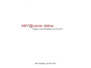 AMYLecce status Auger Lecce Meeting 24 03 2011