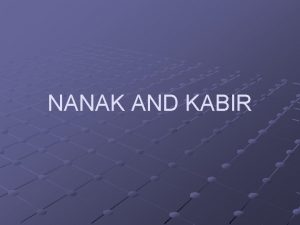 NANAK AND KABIR BOTH NANAK AND KABIR BELONG