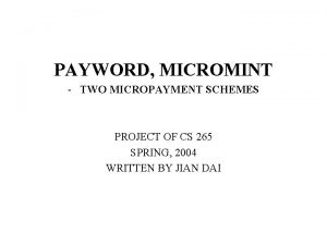 PAYWORD MICROMINT TWO MICROPAYMENT SCHEMES PROJECT OF CS