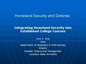 Homeland Security and Defense Integrating Homeland Security into