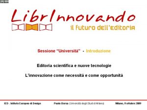 Sessione Universit Introduzione Editoria scientifica e nuove tecnologie