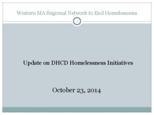 Western MA Regional Network to End Homelessness 1