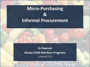 MicroPurchasing Informal Procurement Jo Dawson Alaska Child Nutrition