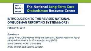 INTRODUCTION TO THE REVISED NATIONAL OMBUDSMAN REPORTING SYSTEM