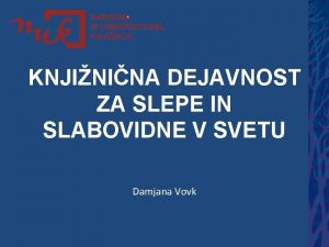 KNJININA DEJAVNOST ZA SLEPE IN SLABOVIDNE V SVETU