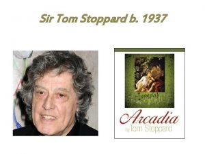 Sir Tom Stoppard b 1937 v Born Tomas