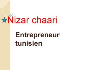 Nizar chaari Entrepreneur tunisien Nizar chaari n le