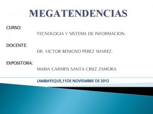 MEGATENDENCIAS CURSO DOCENTE EXPOSITORA TECNOLOGIA Y SISTEMA DE