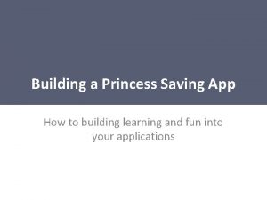 Building a Princess Saving App How to building